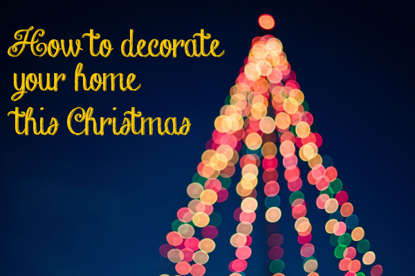 How to decorate your home at Christmas