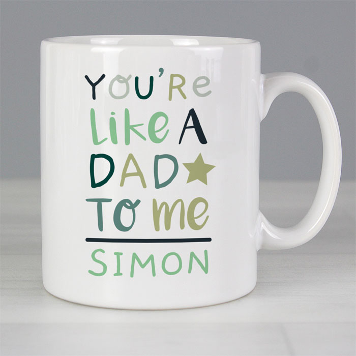Personalised Youre Like a Dad to Me Mug