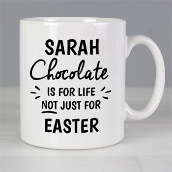 Personalised Chocolate Is For Life Not Just Easter Mug